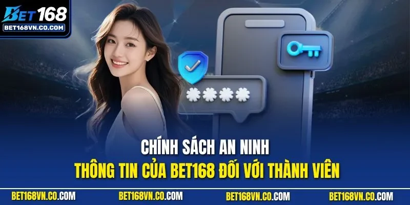 Chính sách an ninh thông tin của BET168 đối với thành viên