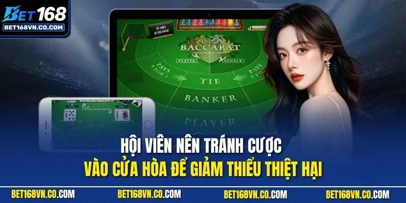 Hội viên nên tránh cược vào cửa hòa để giảm thiểu thiệt hại