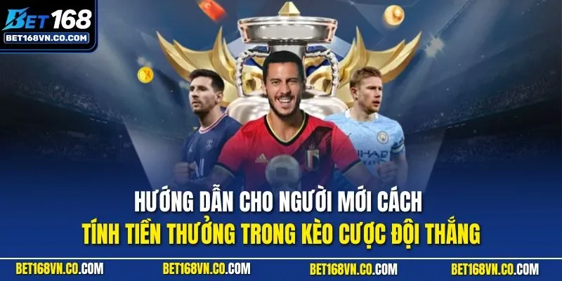 Hướng dẫn cho người mới cách tính tiền thưởng trong kèo cược đội thắng